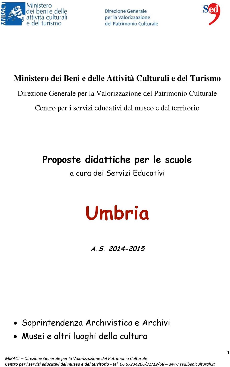 del territorio Proposte didattiche per le scuole a cura dei Servizi Educativi Umbria