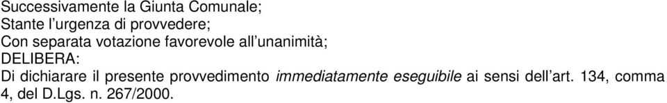 DELIBERA: Di dichiarare il presente provvedimento