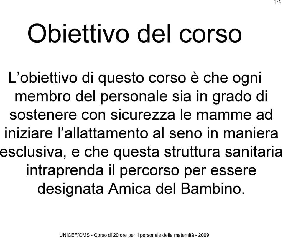 iniziare l allattamento al seno in maniera esclusiva, e che questa