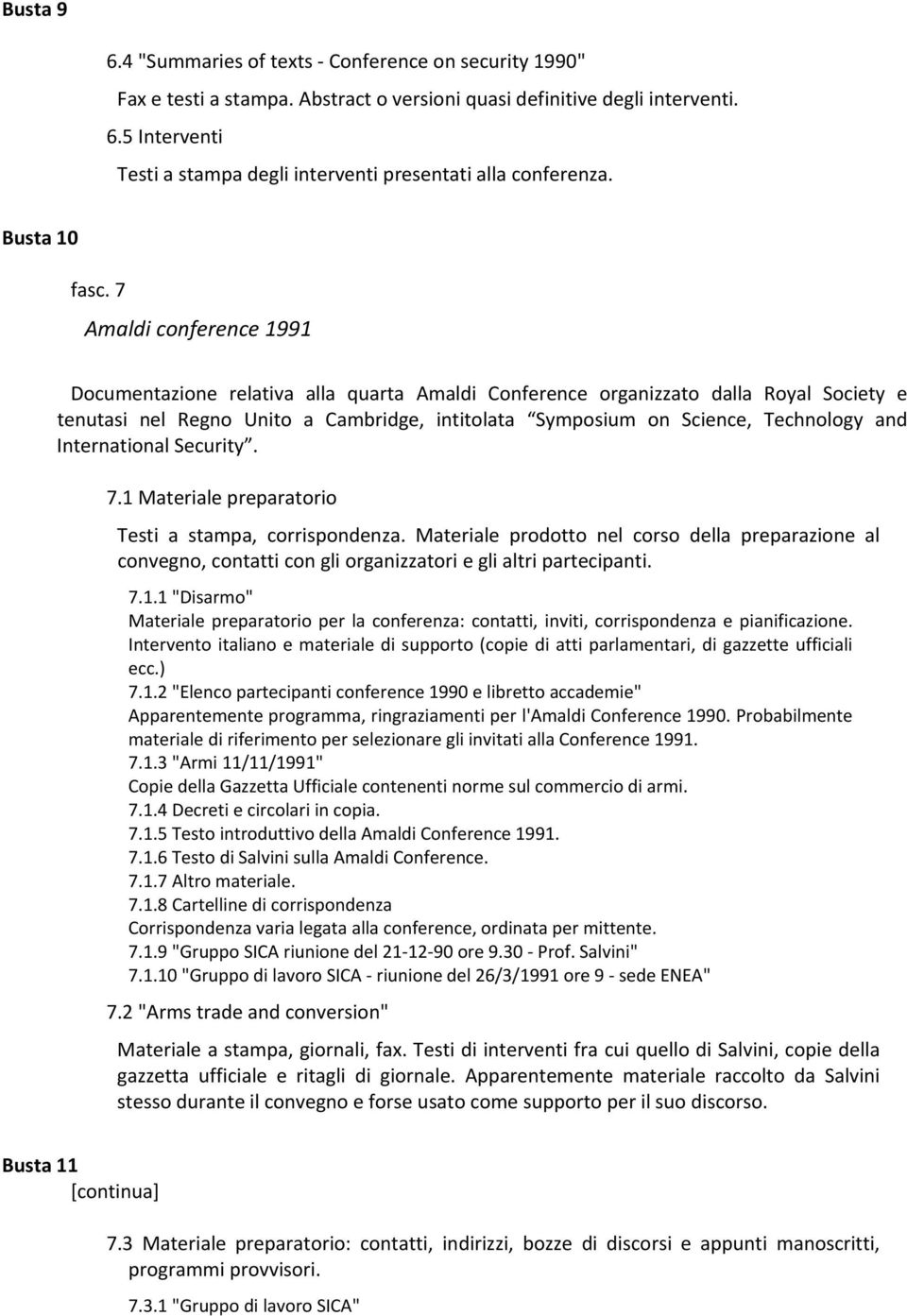 7 Amaldi conference 1991 Documentazione relativa alla quarta Amaldi Conference organizzato dalla Royal Society e tenutasi nel Regno Unito a Cambridge, intitolata Symposium on Science, Technology and