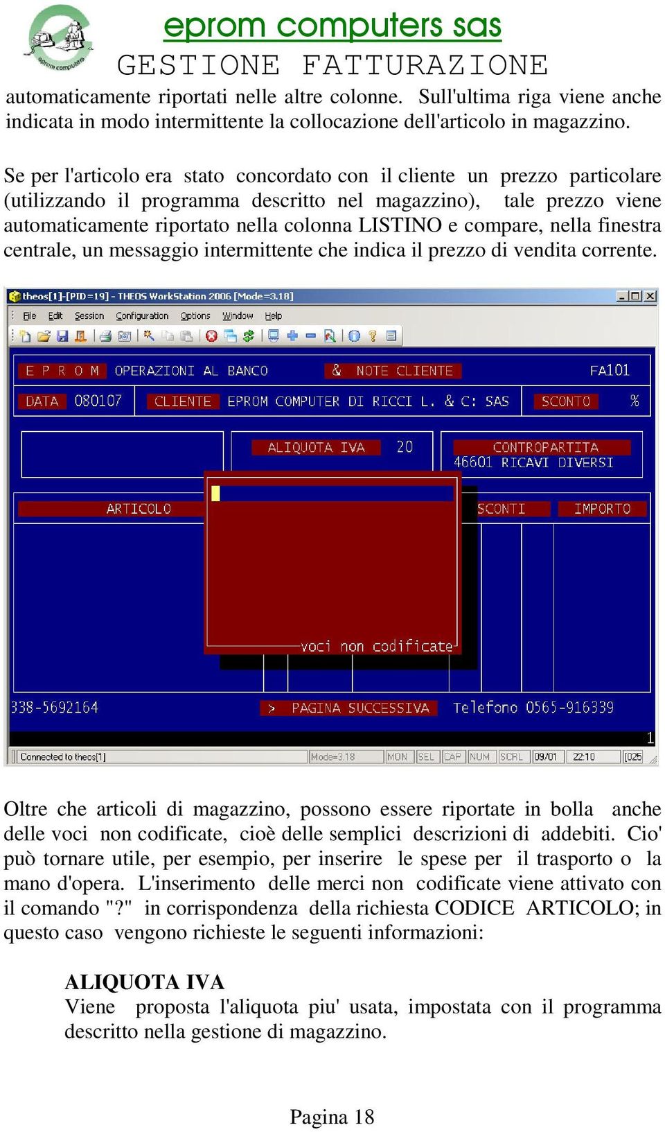 compare, nella finestra centrale, un messaggio intermittente che indica il prezzo di vendita corrente.