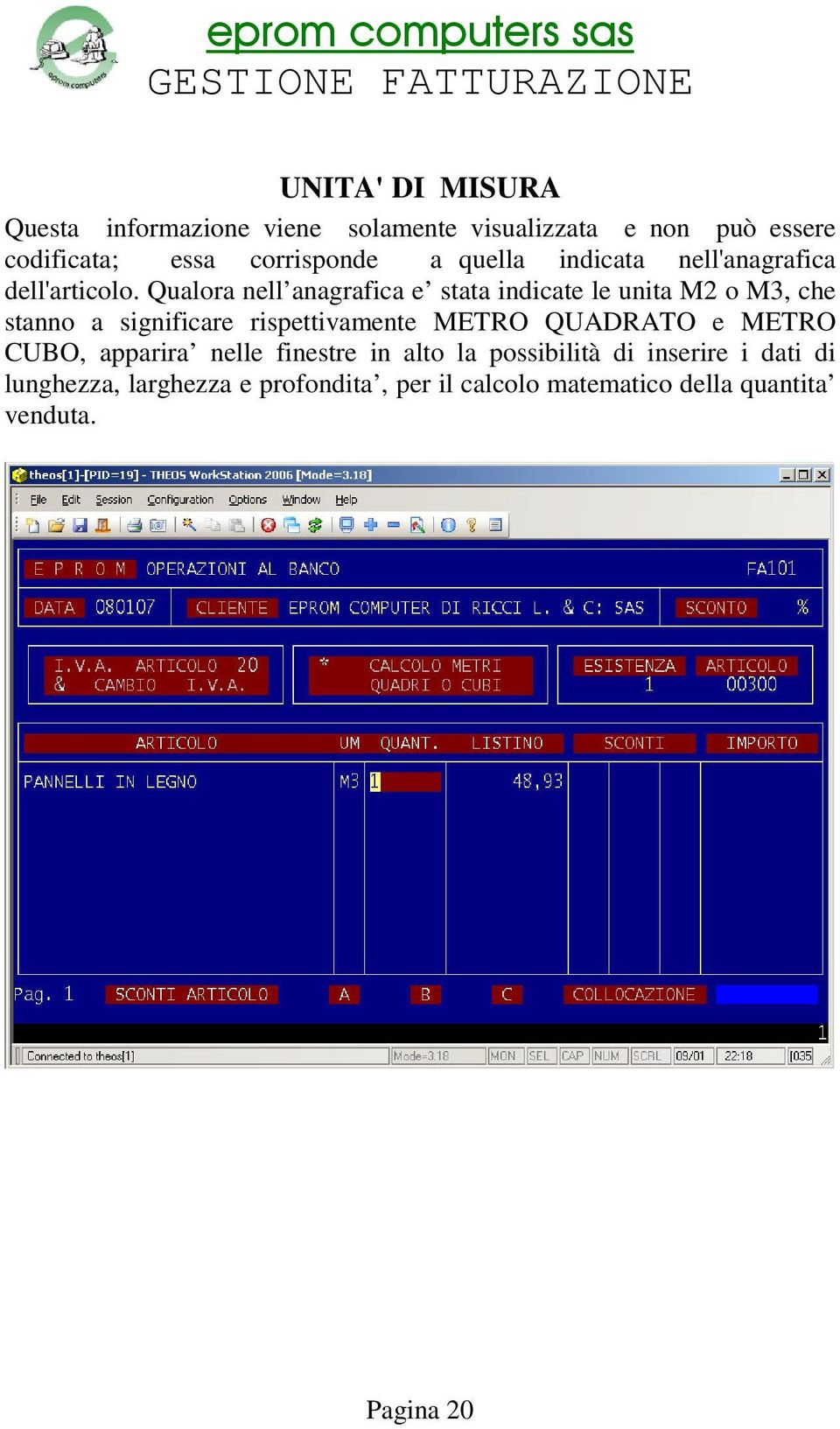 Qualora nell anagrafica e stata indicate le unita M2 o M3, che stanno a significare rispettivamente METRO