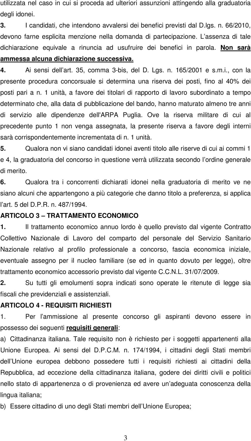 165/2001 e s.m.i., con la presente procedura concorsuale si determina una riserva dei posti, fino al 40% dei posti pari a n.