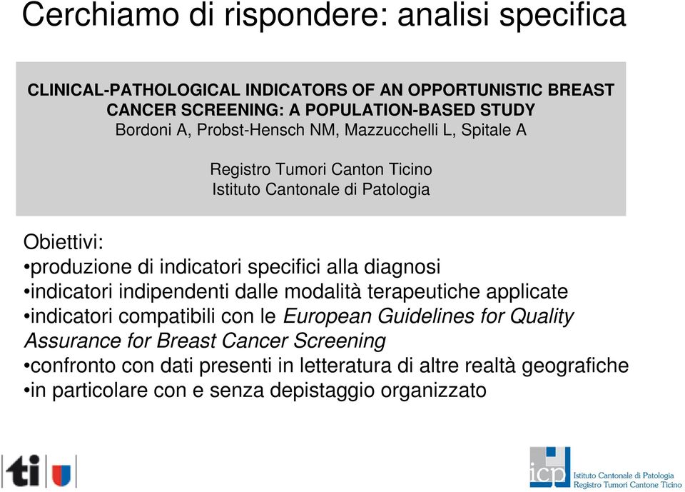 indicatori specifici alla diagnosi indicatori indipendenti dalle modalità terapeutiche applicate indicatori compatibili con le European Guidelines for