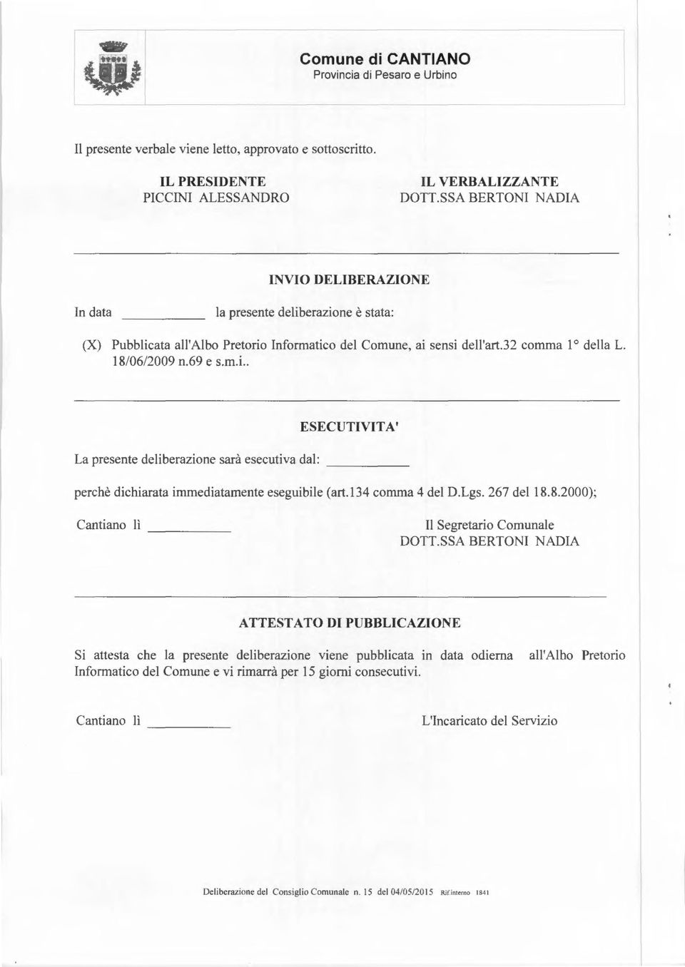 l34 comma 4 del D.Lgs. 267 del 18.8.2000); Cantiano lì ----- Il Segretario Comunale DOTI.