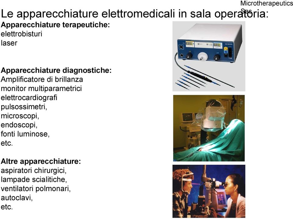 multiparametrici elettrocardiografi pulsossimetri, microscopi, endoscopi, fonti luminose,