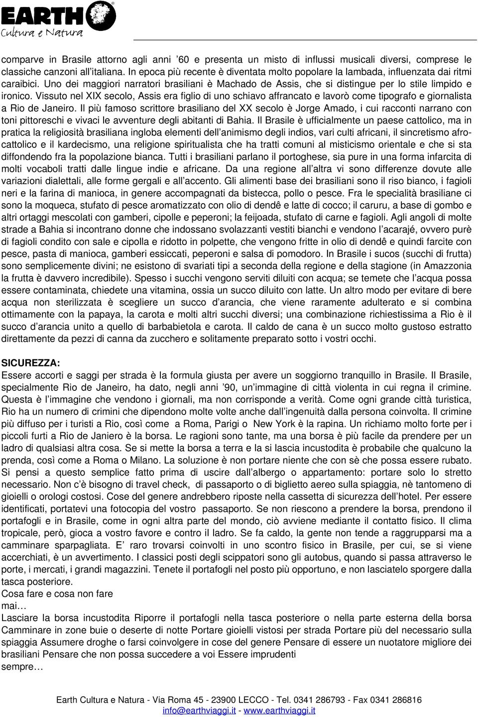 Vissuto nel XIX secolo, Assis era figlio di uno schiavo affrancato e lavorò come tipografo e giornalista a Rio de Janeiro.