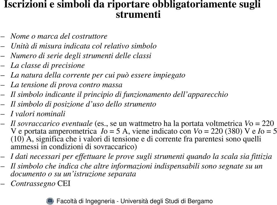 dello strumento I valori nominali Il sovraccarico eventuale (es.