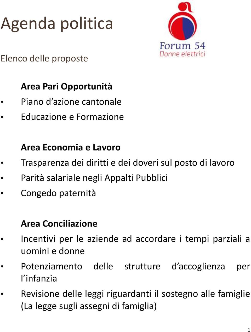 Pubblici Congedo paternità Area Conciliazione Incentivi per le aziende ad accordare i tempi parziali a uomini e donne