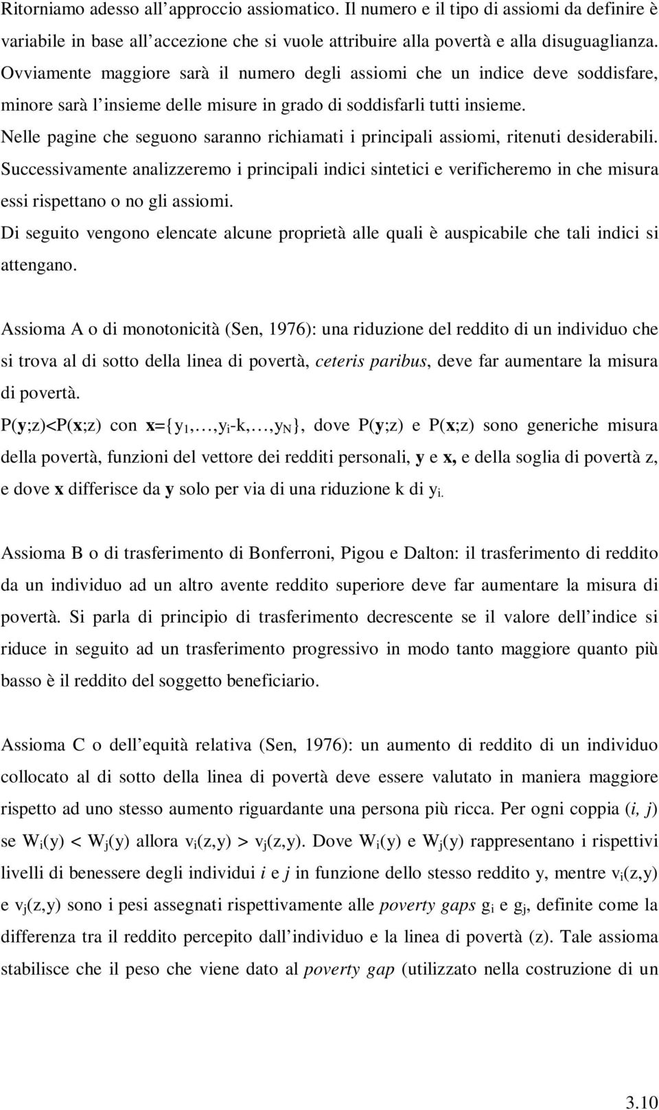 Nelle pagine che seguono saranno richiamati i principali assiomi, ritenuti desiderabili.