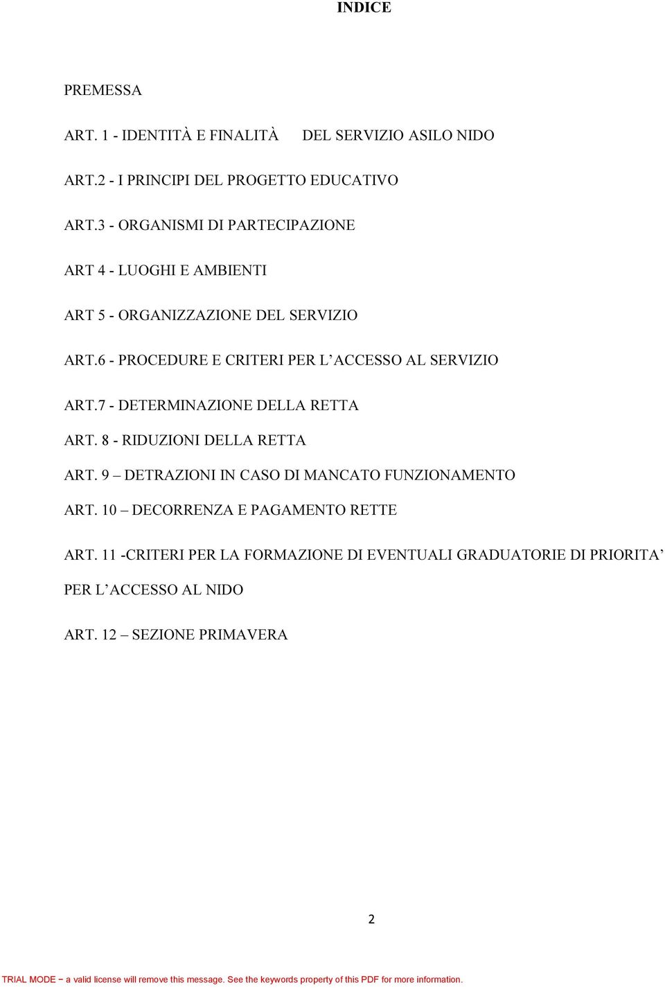 6 - PROCEDURE E CRITERI PER L ACCESSO AL SERVIZIO ART.7 - DETERMINAZIONE DELLA RETTA ART. 8 - RIDUZIONI DELLA RETTA ART.