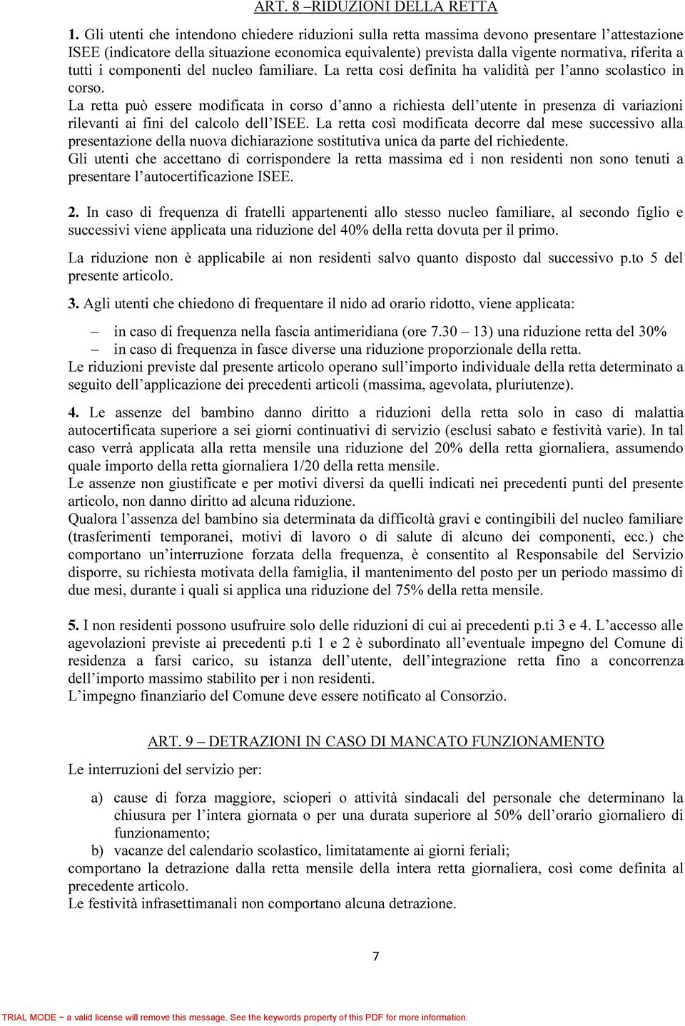 tutti i componenti del nucleo familiare. La retta cosi definita ha validità per l anno scolastico in corso.