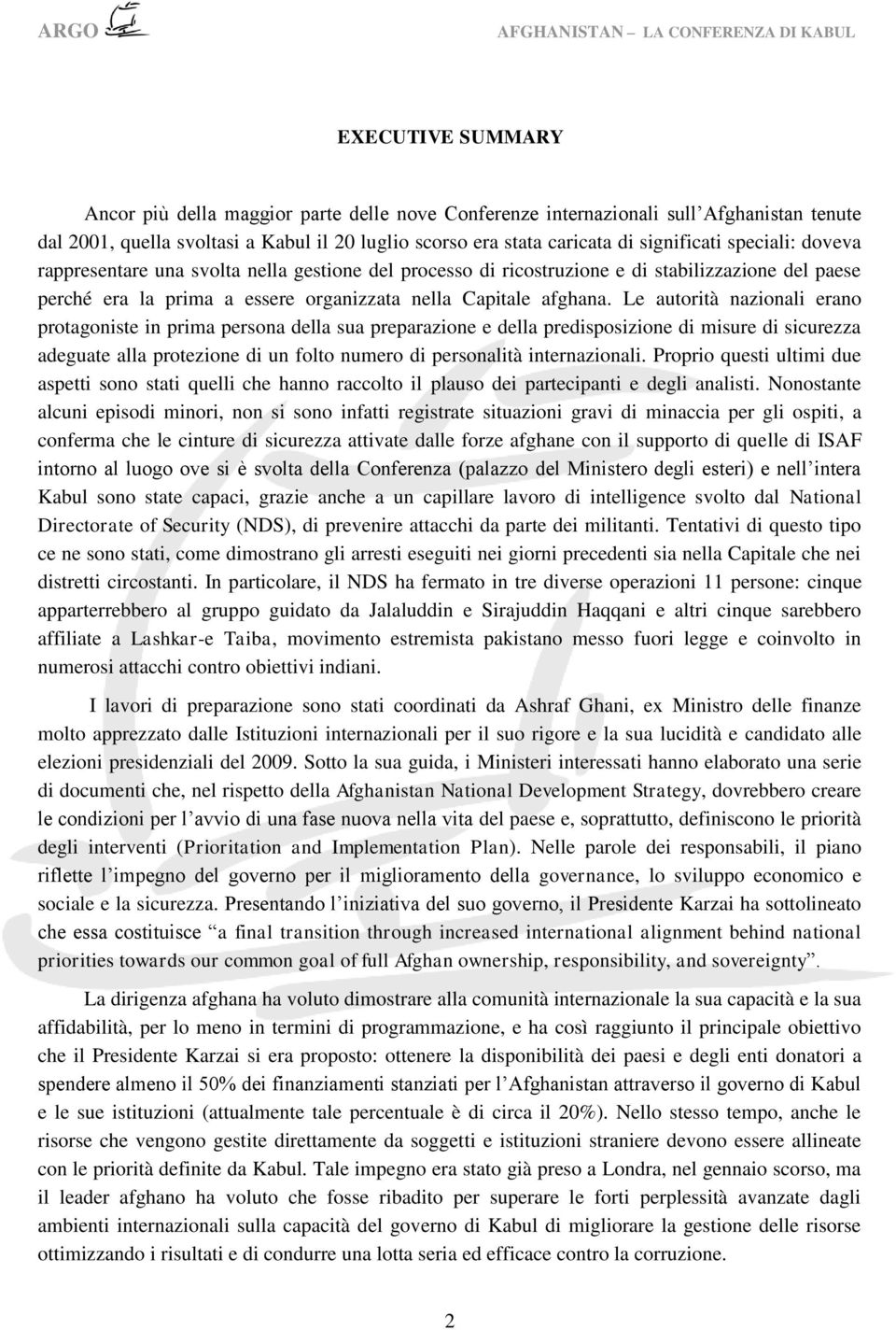 Le autorità nazionali erano protagoniste in prima persona della sua preparazione e della predisposizione di misure di sicurezza adeguate alla protezione di un folto numero di personalità