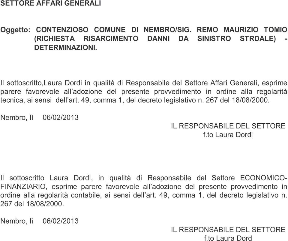 art. 49, comma 1, del decreto legislativo n. 267 del 18/08/2000. Nembro, lì 06/02/2013 IL RESPONSABILE DEL SETTORE f.