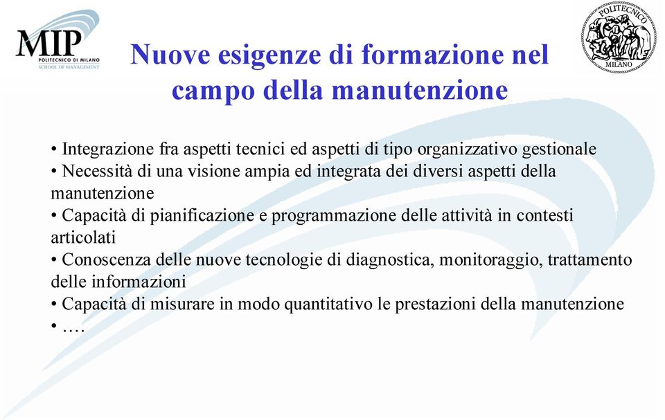 di pianificazione e programmazione delle attività in contesti articolati Conoscenza delle nuove tecnologie di