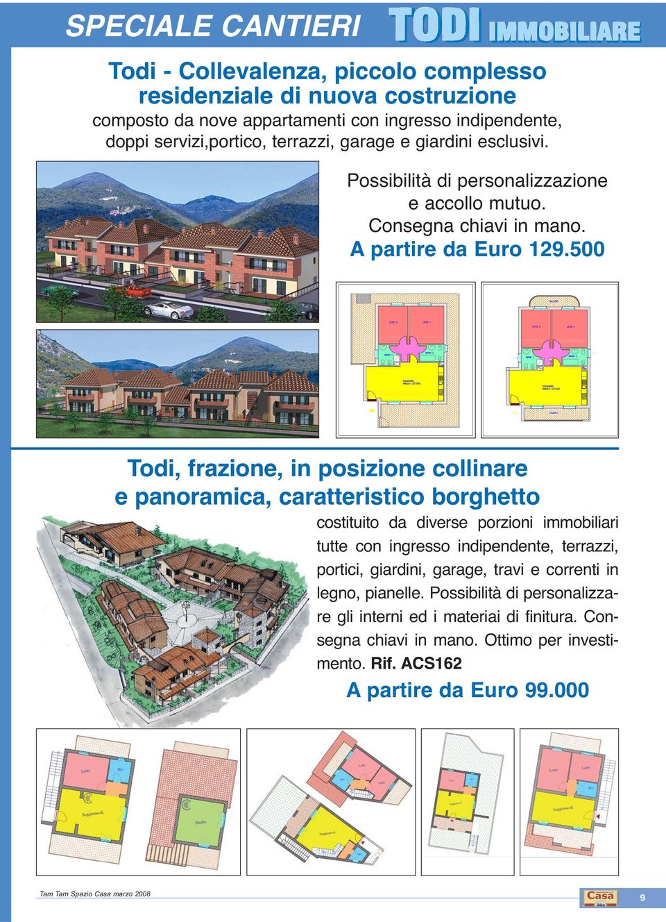 500 Todi, frazione, in posizione collinare e panoramica, caratteristico borghetto costituito da diverse porzioni immobiliari tutte con ingresso indipendente, terrazzi,