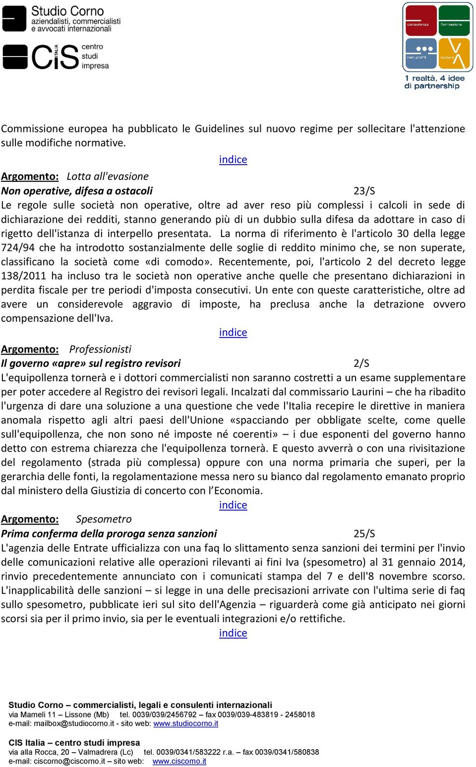 generando più di un dubbio sulla difesa da adottare in caso di rigetto dell'istanza di interpello presentata.