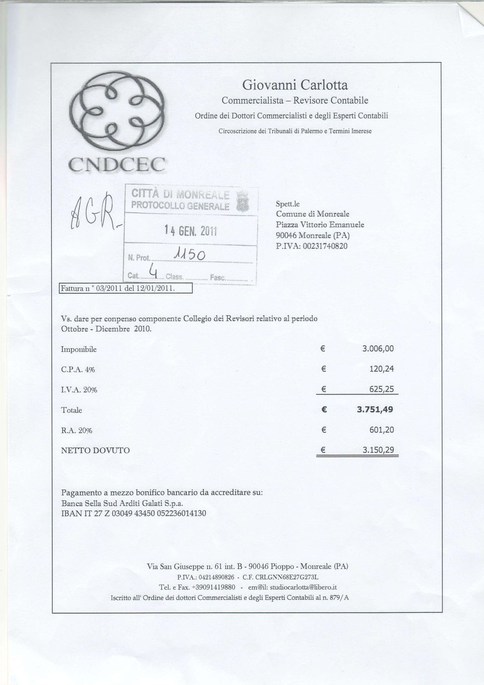 dare nrer corìfirenso coffillronente Colnegío dei Revisorirelativo d[ periodo Ottobre - Dicermhre 20tr0. Imporúbile c.p.a.avo t.y.4..2070 Tota]e R.A.20% NETTO DOVUTO 3.006,00 120,24 625,25 3.75'.