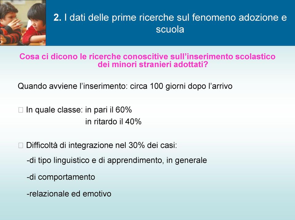 Quando avviene l inserimento: circa 100 giorni dopo l arrivo In quale classe: in pari il 60% in