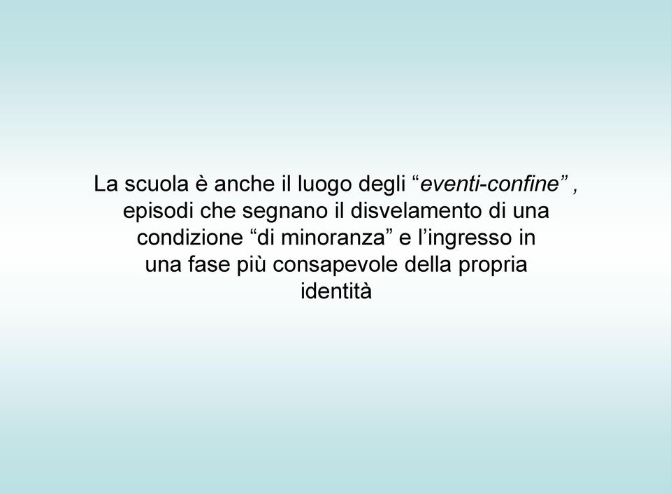 disvelamento di una condizione di minoranza