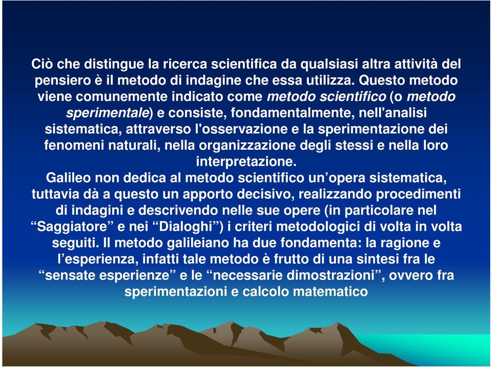 fenomeni naturali, nella organizzazione degli stessi e nella loro interpretazione.