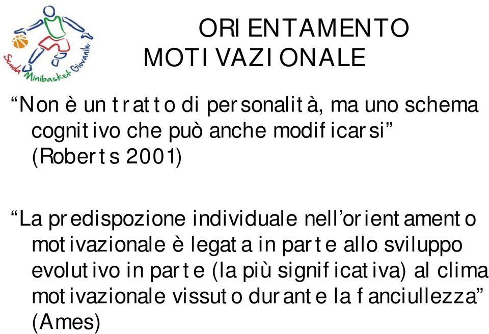 nell orientamento motivazionale è legata in parte allo sviluppo evolutivo in