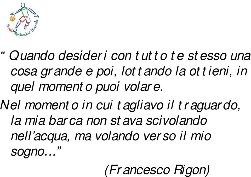 Nel momento in cui tagliavo il traguardo, la mia barca non