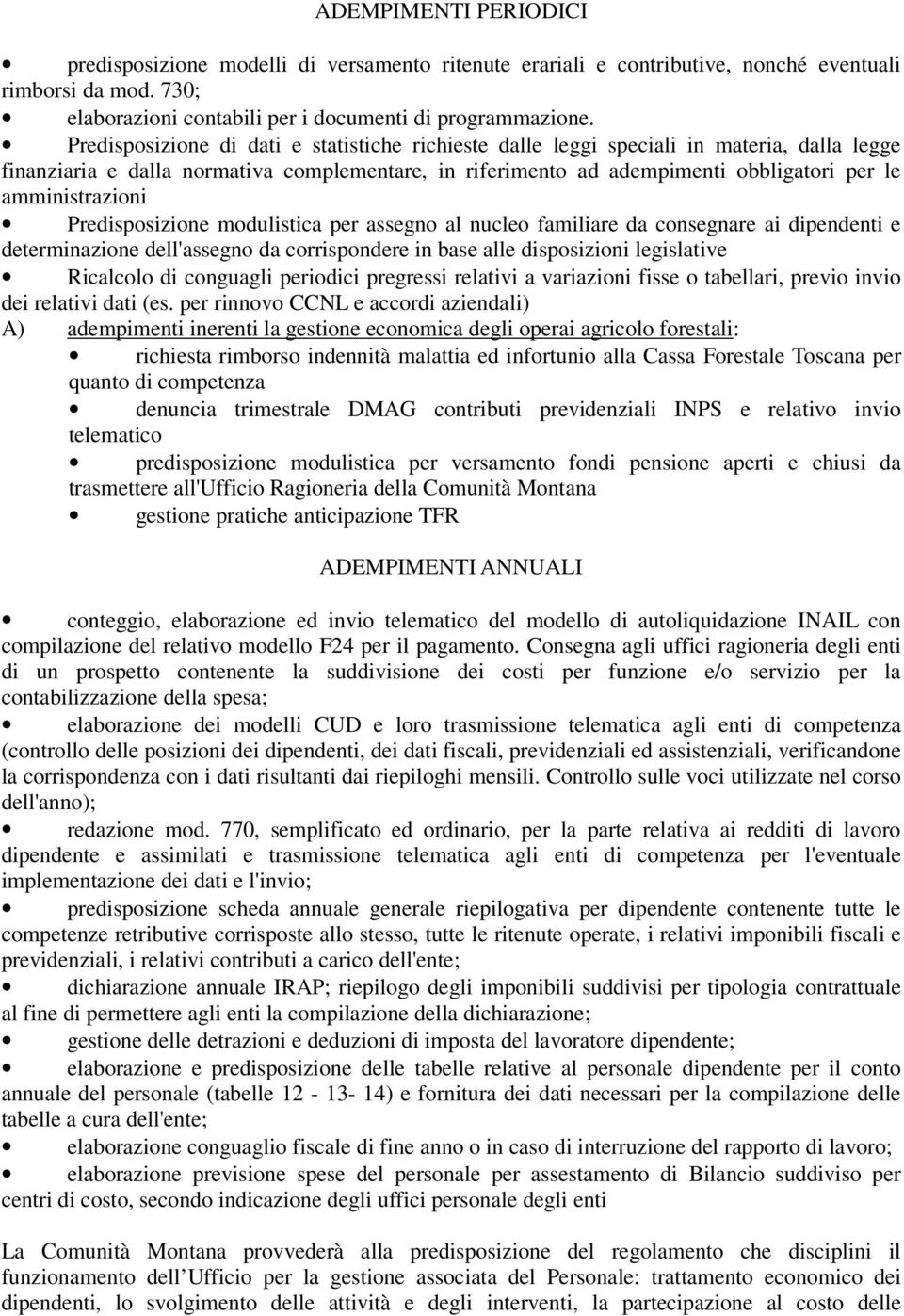 amministrazioni Predisposizione modulistica per assegno al nucleo familiare da consegnare ai dipendenti e determinazione dell'assegno da corrispondere in base alle disposizioni legislative Ricalcolo