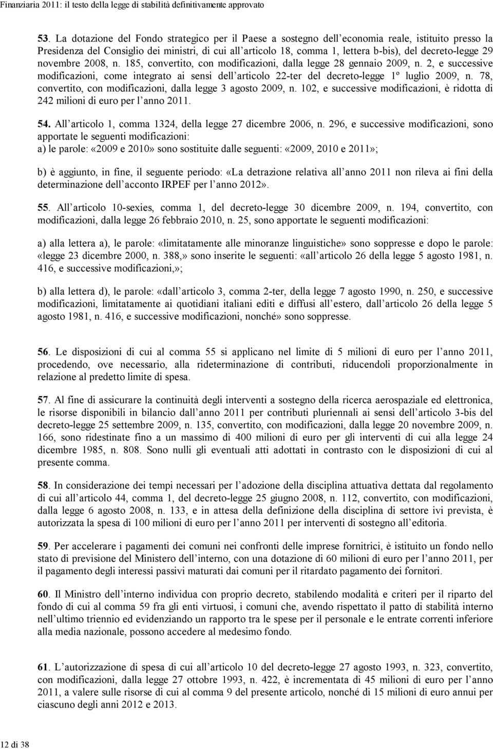 decreto-legge 29 novembre 2008, n. 185, convertito, con modificazioni, dalla legge 28 gennaio 2009, n.