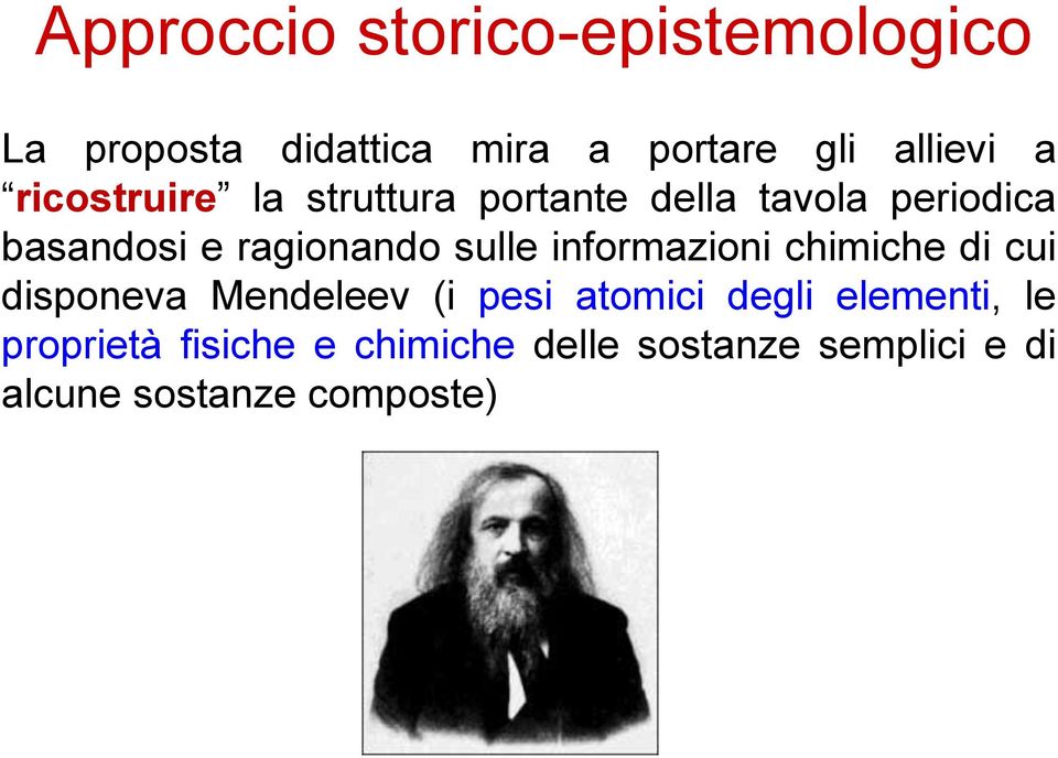 sulle informazioni chimiche di cui disponeva Mendeleev (i pesi atomici degli