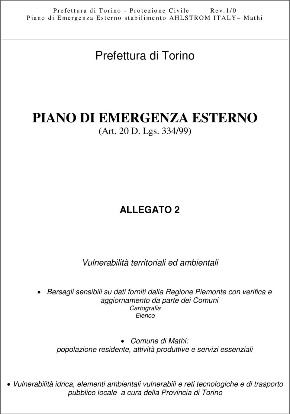334/99) ALLEGATO 2 Vulnerabilità territoriali ed ambientali Bersagli sensibili su dati forniti dalla Regione Piemonte con verifica e