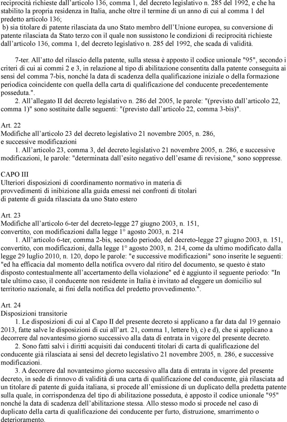 membro dell Unione europea, su conversione di patente rilasciata da Stato terzo con il quale non sussistono le condizioni di  285 del 1992, che scada di validità. 7-ter.