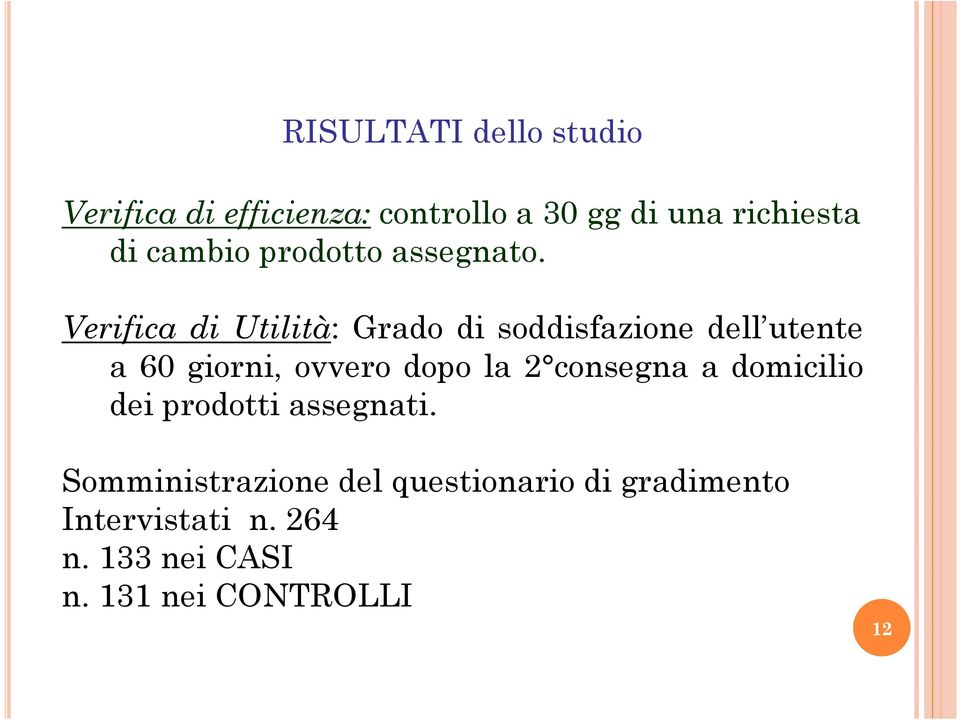 Verifica di Utilità: Grado di soddisfazione dell utente a 60 giorni, ovvero dopo la 2