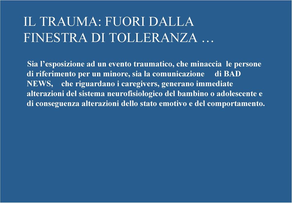 che riguardano i caregivers, generano immediate alterazioni del sistema neurofisiologico