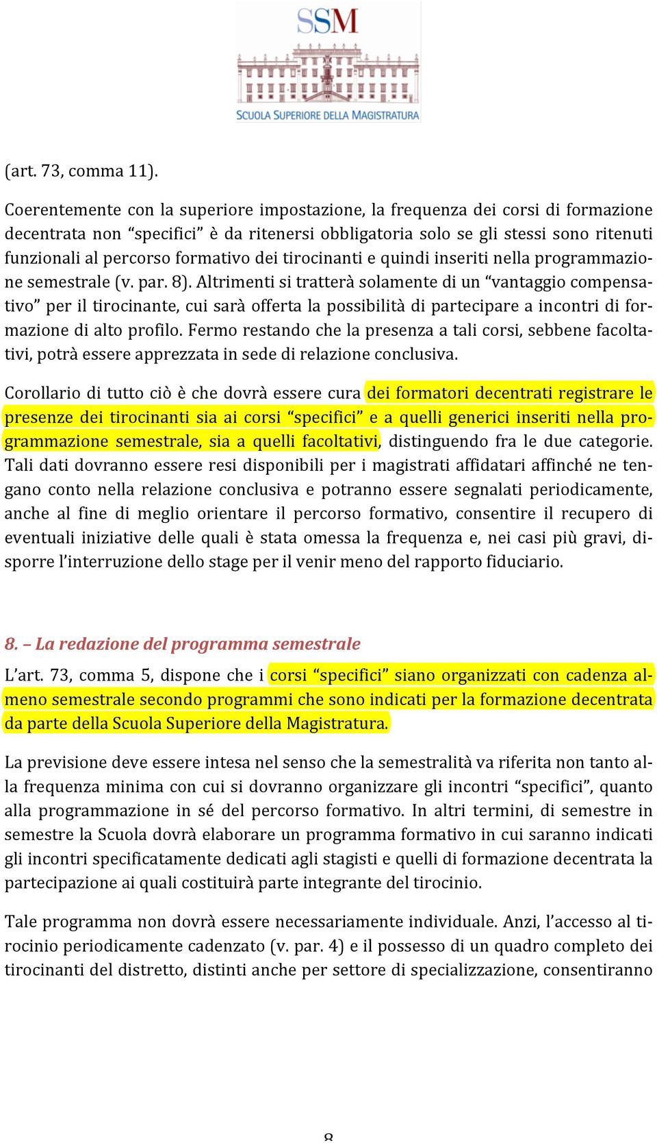 formativo dei tirocinanti e quindi inseriti nella programmazio- ne semestrale (v. par. 8).