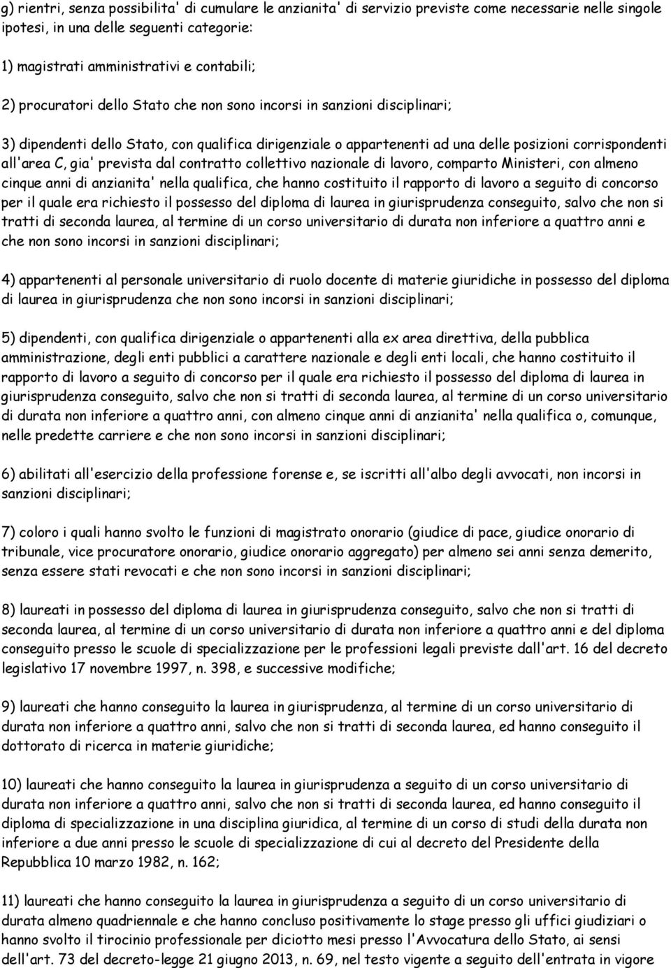 prevista dal contratto collettivo nazionale di lavoro, comparto Ministeri, con almeno cinque anni di anzianita' nella qualifica, che hanno costituito il rapporto di lavoro a seguito di concorso per