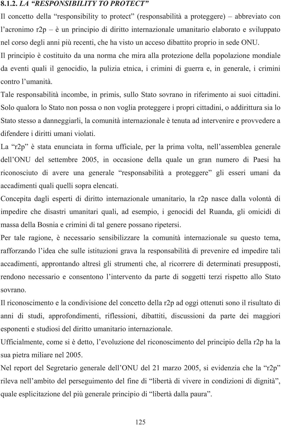 sviluppato nel corso degli anni più recenti, che ha visto un acceso dibattito proprio in sede ONU.