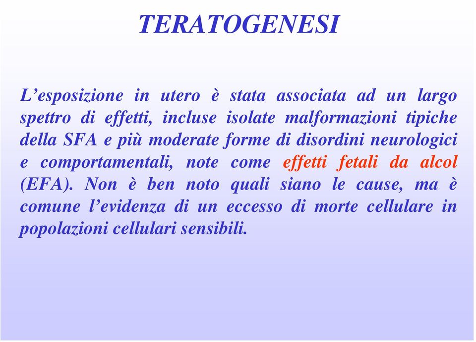 comportamentali, note come effetti fetali da alcol (EFA).