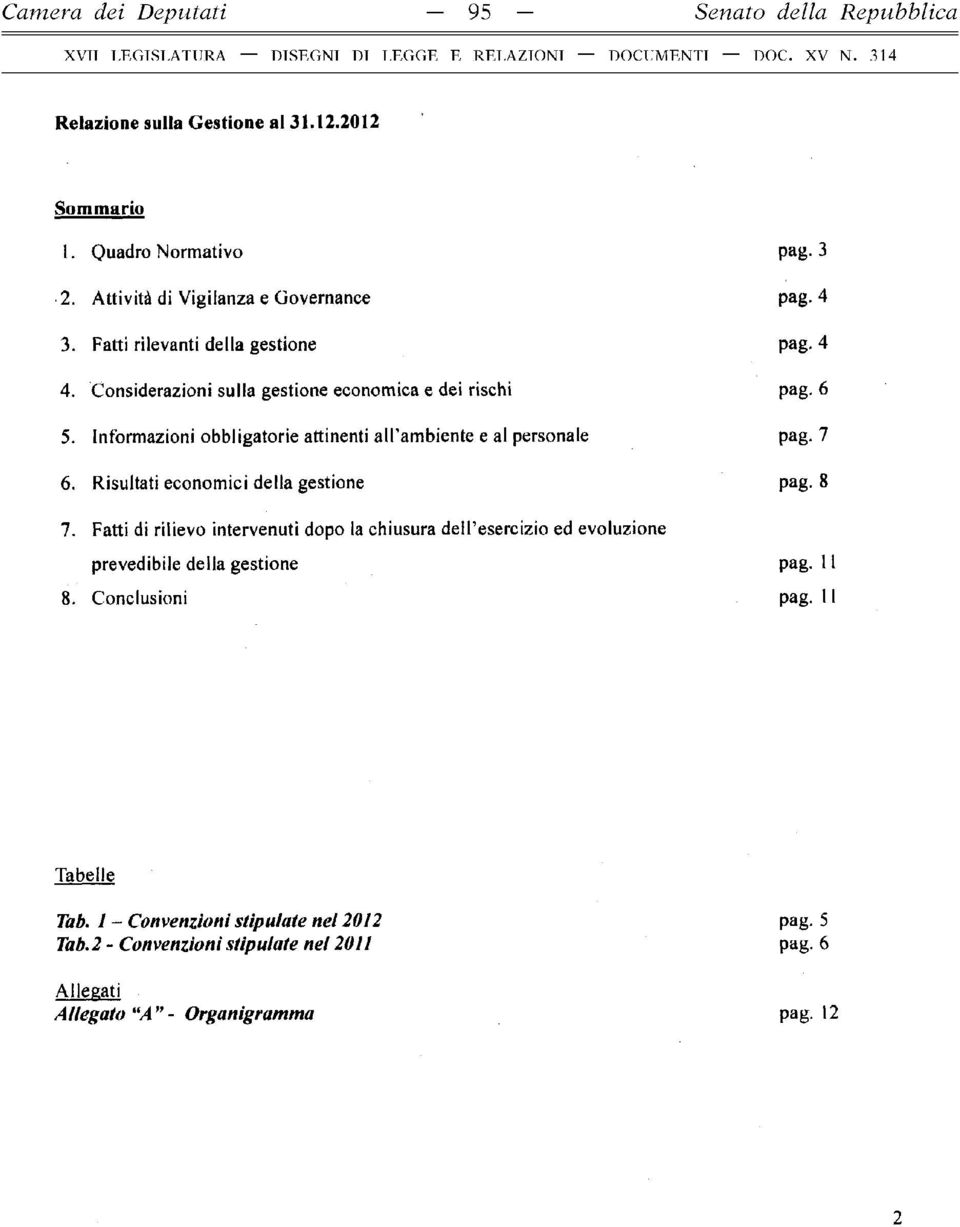 Informazioni obbligatorie attinenti all ambiente e al personale pag. 7 6. Risultati economici della gestione pag. 8 7.