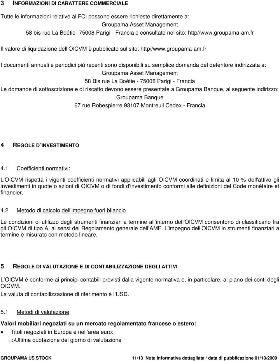 fr Il valore di liquidazione dell OICVM è pubblicato sul sito: http//www.groupama-am.