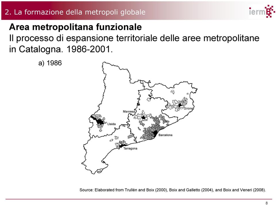 metropolitane in Catalogna. 1986-2001.