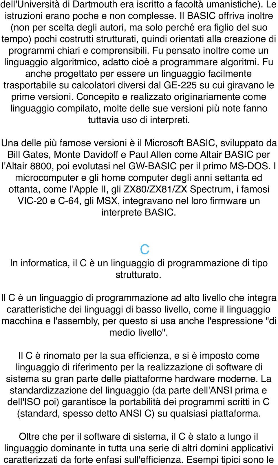 Fu pensato inoltre come un linguaggio algoritmico, adatto cioè a programmare algoritmi.