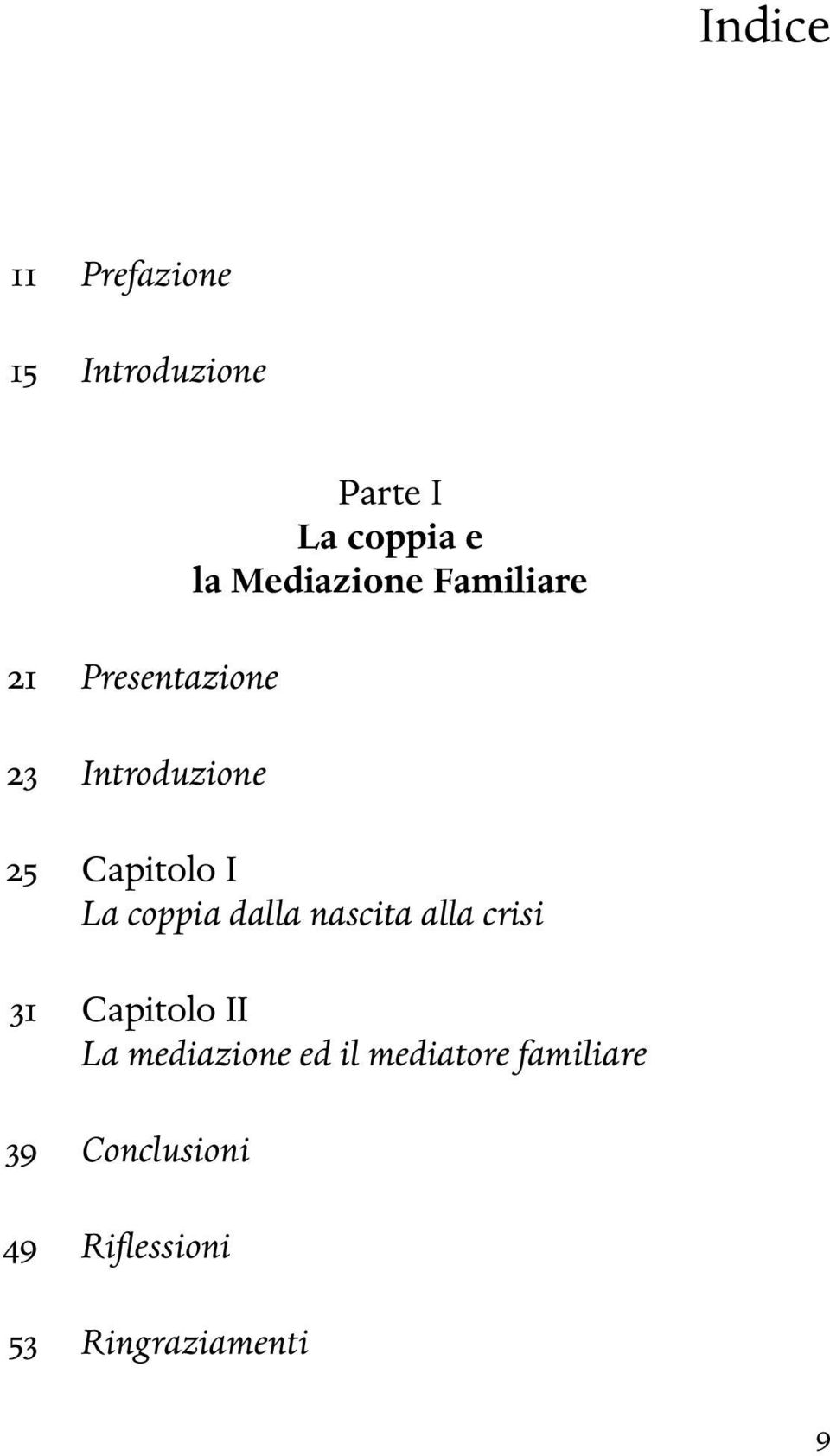 Capitolo I La coppia dalla nascita alla crisi 31 Capitolo II La