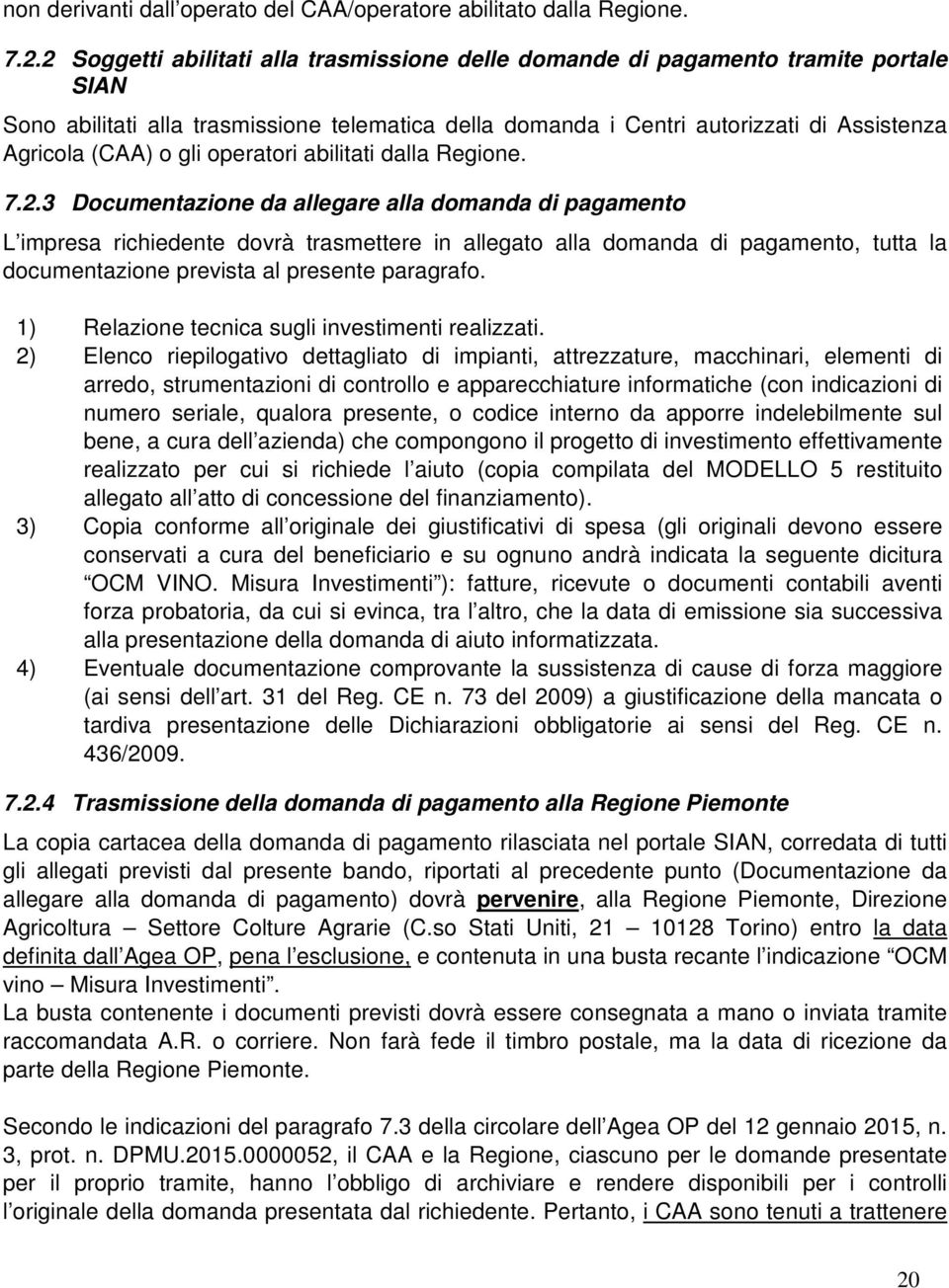 gli operatori abilitati dalla Regione. 7.2.