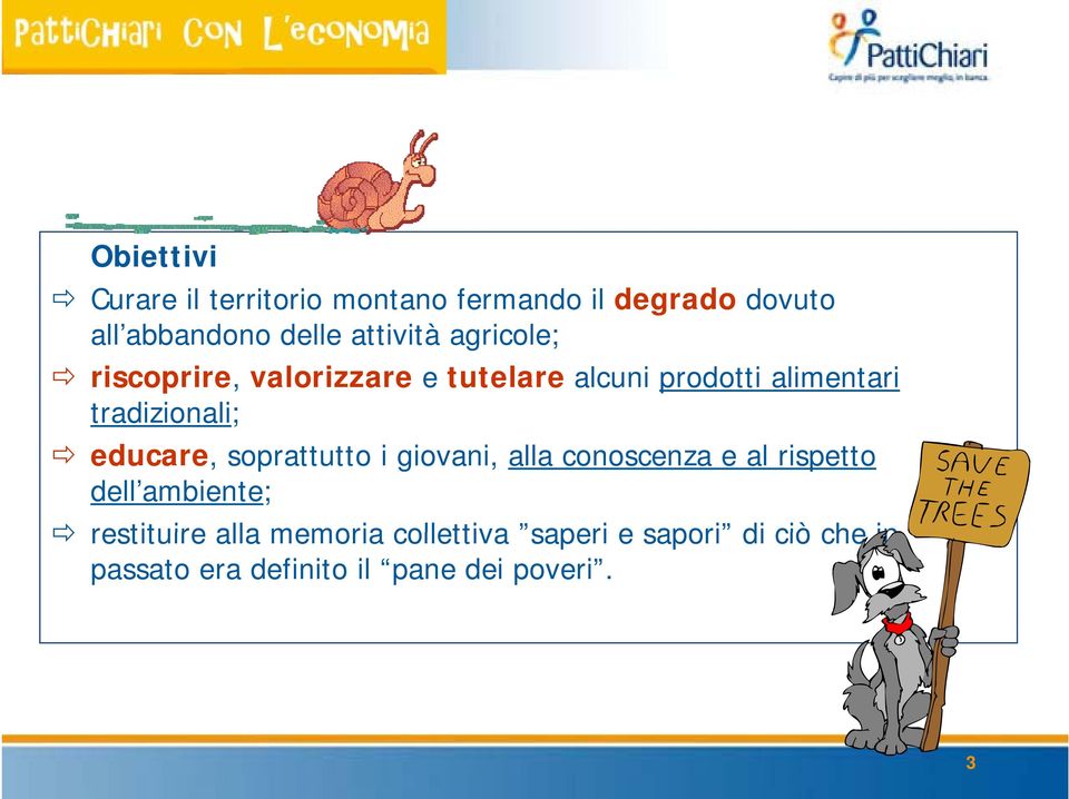 tradizionali; educare, soprattutto i giovani, alla conoscenza e al rispetto dell ambiente;