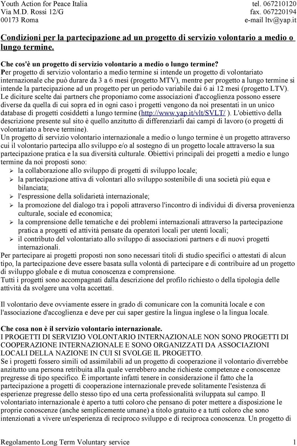 la partecipazione ad un progetto per un periodo variabile dai 6 ai 12 mesi (progetto LTV).