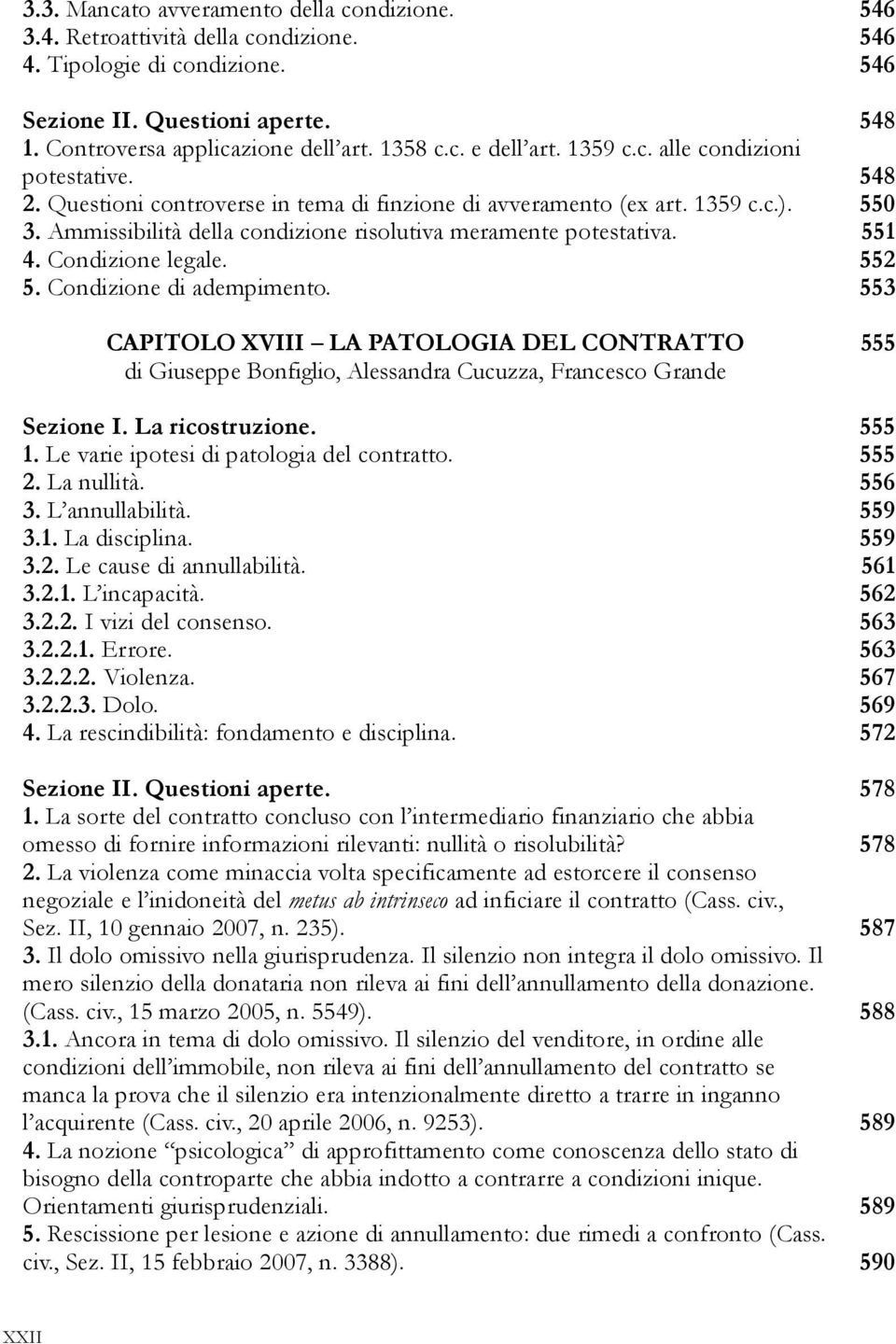 Ammissibilità della condizione risolutiva meramente potestativa. 551 4. Condizione legale. 552 5. Condizione di adempimento.