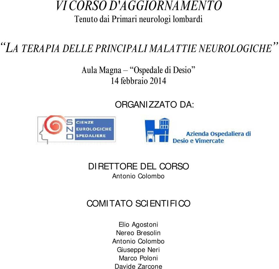 ORGANIZZATO DA: DIRETTORE DEL CORSO Antonio Colombo COMITATO SCIENTIFICO Elio