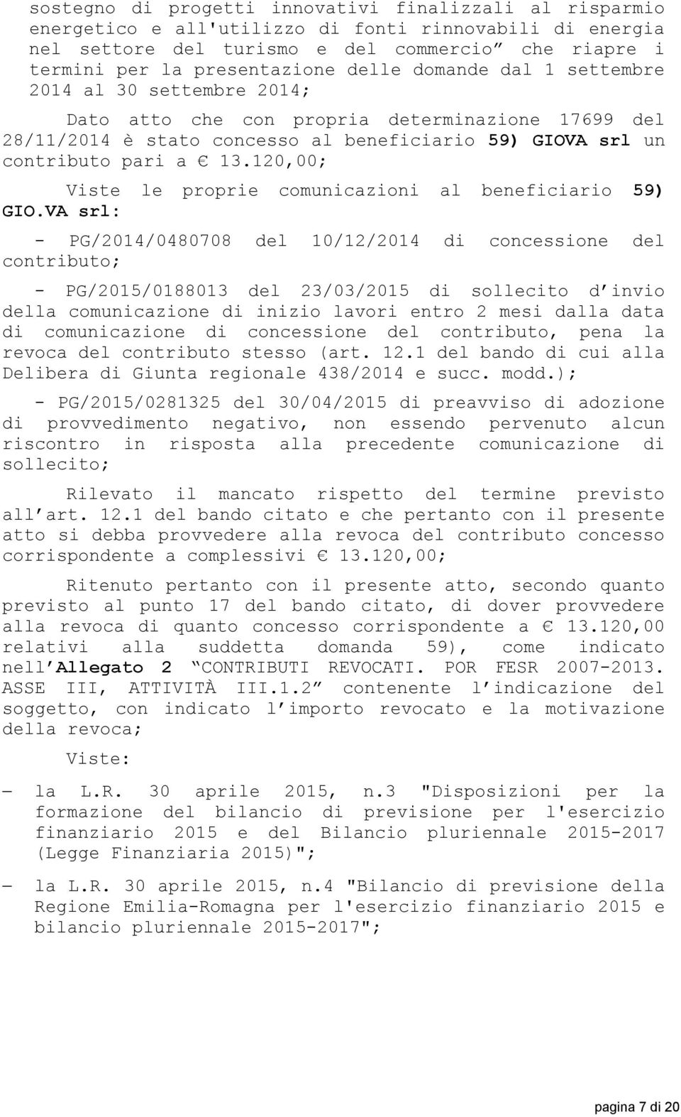 120,00; Viste le proprie comunicazioni al beneficiario 59) GIO.