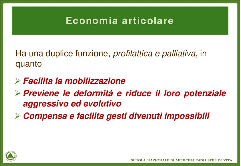 Previene le deformità e riduce il loro potenziale